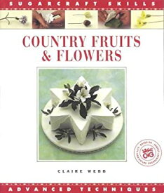 【中古】Country Fruits & Flowers: Advanced Techniques (Sugarcraft Skills Ser) [洋書]