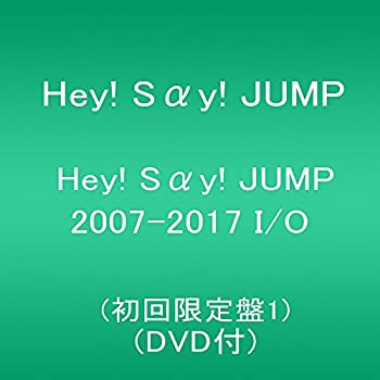 Hey! Say! JUMP 2007-2017 I O(初回限定盤1)(DVD付)［CD］