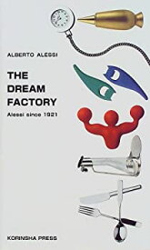 【中古】ザ・ドリーム・ファクトリー—アレッシィ・1921年からの歩み