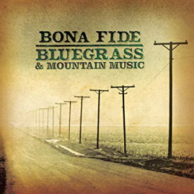 【中古】Bona Fide Bluegrass & Mountain Music [CD]