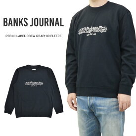 【割引クーポン配布中】 バンクス ジャーナル BANKS JOURNAL トレーナー PERINI LABEL CREW GRAPHIC FLEECE スウェット フリース メンズ S-XL ブラック WFL0263 【バーゲン】