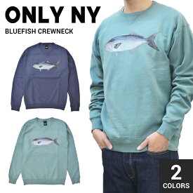 【割引クーポン配布中】 ONLY NY オンリーニューヨーク BLUEFISH CREWNECK クルーネック スウェット トレーナー ストリート スケート メンズ 【バーゲン】