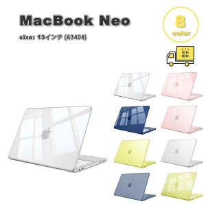 �}�b�N�u�b�N �J�o�[ PC �N���A ���� ���^ �X���� �n�[�h �N���X�^�� �S8�F MacBook Neo 13 �C���` (A3404) A18 Pro�`�b�v �P�[�X �ی� �Ռ��z�� ��������