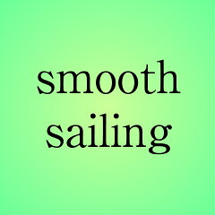 smooth sailing