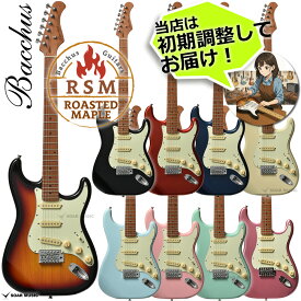 Bacchus バッカス BST-1-RSM/M ローステッドメイプルネック採用 エレキギター ユニバースシリーズ ストラト タイプ