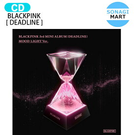 [当店限定特典付] BLACKPINK MOOD LIGHT Ver. [ DEADLINE ] 3rd Mini Album / ブラックピンク ブラピン アルバム / 韓国音楽チャート反映 KPOP / 1次予約 / 送料無料