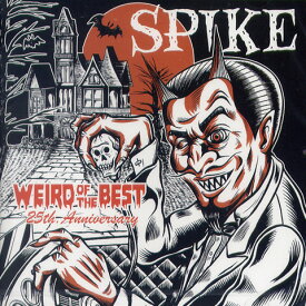 SPIKE / WEIRD OF THE BEST -25th Anniversary-