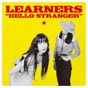 LEARNERS / HELLO STRANGER( LP )