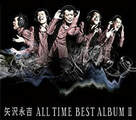 矢沢永吉／ALL TIME BEST ALBUM II (CD) 2015/7/1発売 GRRC-46