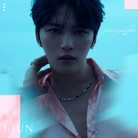 ジェジュン／Love Covers III (初回限定盤) (CD+DVD) JJKD-93 2023/11/1発売