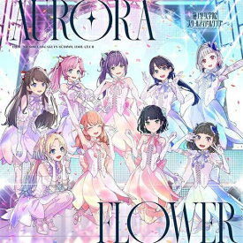蓮ノ空女学院スクールアイドルクラブ／「AURORA FLOWER」 (CD) LACM-24659 2025/2/26発売