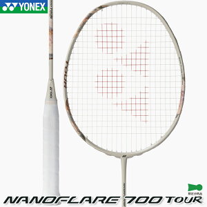 2026�N�t�ĐV�F�o�� ���l�b�N�X �o�h�~���g�����P�b�g �i�m�t���A 700 �c�A�[ (�t���[���̂�) NANOFLARE 700 TOUR 2NF-700T ���C�g�x�[�W��(343) 4U(����83g)5�E6 �o�h�~���g�� YONEX