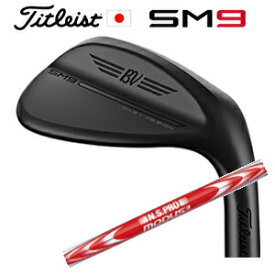 タイトリスト ボーケイデザインSM9 ウェッジ ジェットブラックNSPRO MODUS3 TOUR115 モーダス スリーツアー115 日本シャフト社製特注カスタムタイトリスト正規製品販売店、保証書発行 日本仕様スピンミルドナイン 2022年月3上旬発売