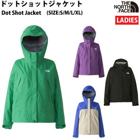 ノースフェイス THE NORTH FACE 【正規取扱店】Dot Shot Jacket ドットショットジャケット レディース オールシーズン アウトドア 登山 トレイル カジュアル 防水 ウェア NPW61930 K AB GS OE