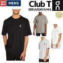 オン On Club T クラブT メンズ Tシャツ 半袖 カジュアル コットン100％ 綿100％ オーガニックコットン タウンユース デイリーユース 1ME10050553 1ME10051933 1ME10050069 1ME10051756