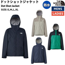 ザ・ノース・フェイス THE NORTH FACE 【正規取扱店】DOT SHOT JACKET ドットショットジャケット メンズ レディース ユニセックス ジャケット 防水 カジュアル 防寒 ウェア シェル ハイキング キャンプ 普段使い デイリーユース 透湿 軽量 NP62452 CC K TG UN