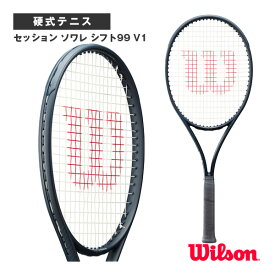 【テニスラケット ウィルソン】 セッション ソワレ シフト99 V1／SESSION DE SOIREE SHIFT 99 V1（WR150811）