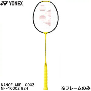 ���l�b�N�X YONEX �y�t���[���̂݁z �o�h�~���g�� ���P�b�g �i�m�t���A 700 1000Z NANOFLARE 1000Z NF-1000Z 824