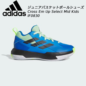 �y�S�i�|�C���g2�{+�ő�999�~OFF�N�[�|���z�A�f�B�_�X adidas �L�b�Y �W���j�A �o�X�P�b�g�{�[�� �V���[�Y Cross Em Up Select Mid Kids IF0830