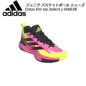 �y�S�i�|�C���g3�{+�ő�999�~OFF�N�[�|���z�A�f�B�_�X adidas �L�b�Y �W���j�A �o�X�P�b�g�{�[�� �V���[�Y Cross Em Up Select J IG6638 NKK21
