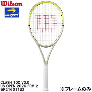 �E�C���\�� Wilson �y�t���[���̂݁z �d�� �e�j�X ���P�b�g �N���b�V�� CLASH 100 V3.0 US OPEN 2026 FRM 2 WR216011U2