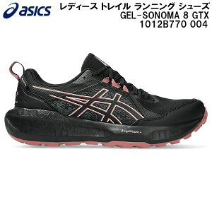 �y�S�i�|�C���g2�{&�ő�8%OFF�N�[�|���z2026SS �A�V�b�N�X asics ���f�B�[�X �g���C�� �����j���O �V���[�Y GEL-SONOMA 8 GTX 1012B770 004