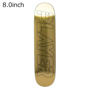 �y�Z�[��42%OFF�z�v���C���[ �X�P�[�g�{�[�h PLAYER SKATEBOARDS �X�P�{�[ �X�P�[�g�{�[�h �f�b�L �� MEDAL TEAM GOLD P3 8.0 PME