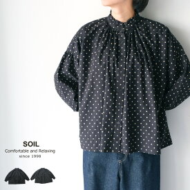 【LINE登録で500円オフクーポン】 SOIL ソイル 40'S POPLIN DOT PRINT FRILL COLLAR SHIRT NSL22531 ポプリン ドットプリント フリルカラーシャツ 【2023AW 秋冬】 ギフト 母の日 プレゼント ランキング