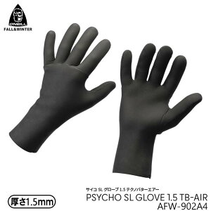 24-25 O'NEILL Ij[ TCRSLO[u 1.5 eNmo^[GA[ H~pO[u 1.5mmdl T[tO[u EB^[O[u PSYCHO SL GLOVE 1.5 TB-AIR 2024N/2025N i AFW-902A4 {Ki