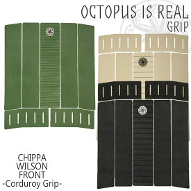 OCTOPUS IS REAL オクトパス イズ リアル フロントデッキ CHIPPA WILSON FRONT CORDUROY GRIP デッキパッド デッキパッチ トラクションパッド 日本正規品