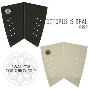 OCTOPUS IS REAL オクトパスイズリアル デッキパッド デッキパッチ SWALLOW CORDUROY GRIP 日本正規品