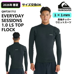 �y5/23�`5/26�G���g���[��P10�{�z26 QUIKSILVER �N�C�b�N�V���o�[ �����^�b�p�[ �E�G�b�g�X�[�c EVERYDAY SESSIONS 1.0 LS TOP FLOCK �m���W�b�v 1×1�~�� �o�����[ �T�[�t�B�� �����Y 2026�N �t�ėp �i�� QWT261712