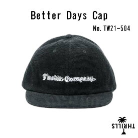 21 THRILLS スリルズ キャップ Better Days Cap 帽子 コーデュロイ ロゴ メンズ 2021年春夏 品番 TW21-504 日本正規品