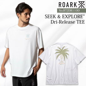 25 SS ROARK ロアーク Tシャツ 半袖 シーク アンド イクスプロア ドライ リィリィース ティー 速乾 アウトドア スポーツ サーフィン マリンスポーツ メンズ ユニセックス 2025年春夏 SEEK&EXPLORE Dri-Release TEE RTJDR1100 日本正規品