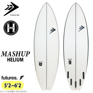26 FIREWIRE �t�@�C�A�[���C���[ Mashup Helium �}�b�V���A�b�v �q�[���A�� Rob Machado Dan Mann �T�[�t�{�[�h 2026�N ���{���K�i