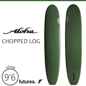 y11/14`11/16Gg[P10{z25 ALOHA SURFBOARDS An T[t{[h `bvO Z[W t[`[ O{[h  PU FUTURE 9f6 T[tB }X|[c CHOPPED LOG 2025N {Ki