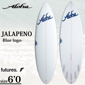 25 ALOHA SURFBOARDS An T[t{[h ny[j t[`[ NA V[g{[h  JALAPENO 6f0 PU 5fin FUTURE T[tB }X|[c 2025N {Ki