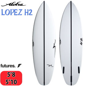 25 ALOHA SURFBOARDS �A���n �T�[�t�{�[�h LOPEZ H2 SHADOW FORCE 5�f8 5'10 �X�[�p�[�R�A 3fin Futures �T�[�t�B�� �V���[�g�{�[�h 2025�N ���{���K�i