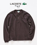 417 EDIFICE LACOSTE * 417 ヘンリーネック ワッフルTシャツ フォーワンセブン エディフィス トップス カ…