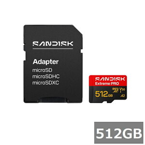 �y�}���\���� P5�{�z �T���f�B�X�N �}�C�N��SD MicroSDXC SDSQXCJ-512G-GS6MA Extreme PRO 512GB SD�A�_�v�^�t Sandisk �}�C�N��SDXC�J�[�h 5K ��B �^�� UHS-I �J���� �X�}�z ���s�A���i