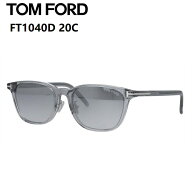 トムフォード 日本企画 サングラス FT1040D 20C 52サイズ クリアグレーTOM FORD FT1040D-20C 52サイズ サ…