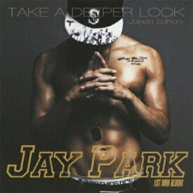 CD / JAY PARK / TAKE A DEEPER LOOK -Japan Edition- (歌詞対訳付) (通常盤) / UPCH-1879