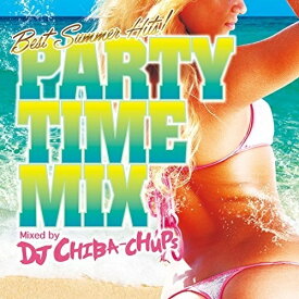 【取寄商品】CD / DJ CHIBA-CHUPS / PARTY TIME MIX -BEST SUMMER HITS- Mixed by DJ CHIBA-CHUPS / FARM-425