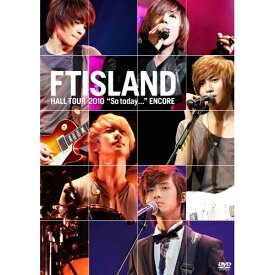 DVD / FTISLAND / FTISLAND HALL TOUR 2010 ”So today...” ENCORE / WPBL-90150