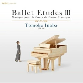 CD / 稲葉智子 / Ballet Etudes III Musique pour le Cours de Danse Classique / EFCD-4244