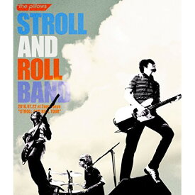 BD / the pillows / STROLL AND ROLL BAND 2016.07.22 at Zepp Tokyo ”STROLL AND ROLL TOUR”(Blu-ray) / QEXD-10001