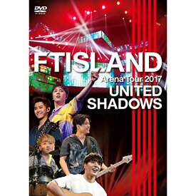 DVD / FTISLAND / Arena Tour 2017 - UNITED SHADOWS - / WPBL-90435