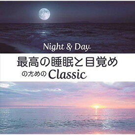 CD / クラシック / Night&Day 最高の睡眠と目覚めのためのClassic (SHM-CD) / UCCS-1253
