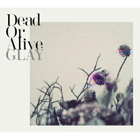 CD / GLAY / Dead Or Alive / PCCN-90012