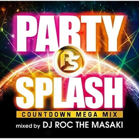 【取寄商品】CD / DJ ROC THE MASAKI / PARTY SPLASH -COUNTDOWN MEGA MIX-mixed by DJ ROC THE MASAKI / FARM-382
